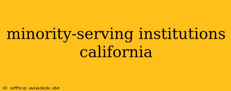 minority-serving institutions california