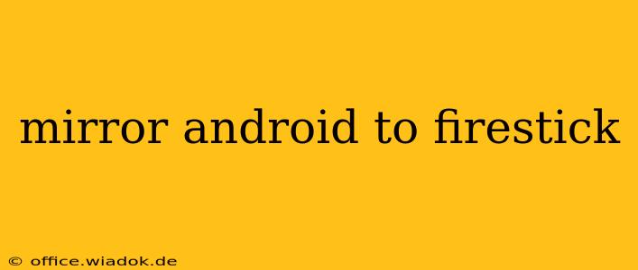 mirror android to firestick