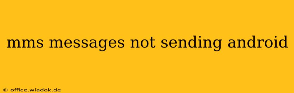 mms messages not sending android