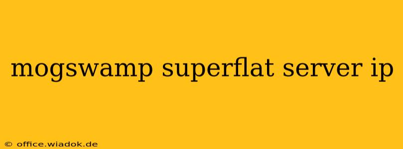 mogswamp superflat server ip