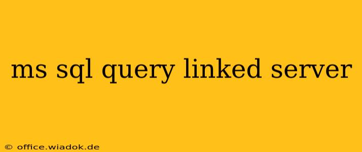 ms sql query linked server