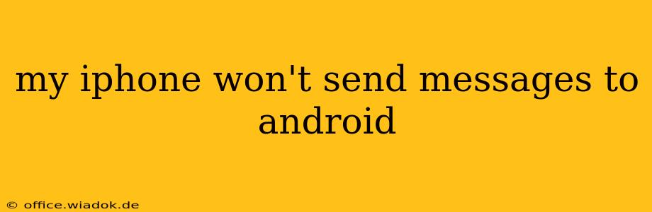 my iphone won't send messages to android