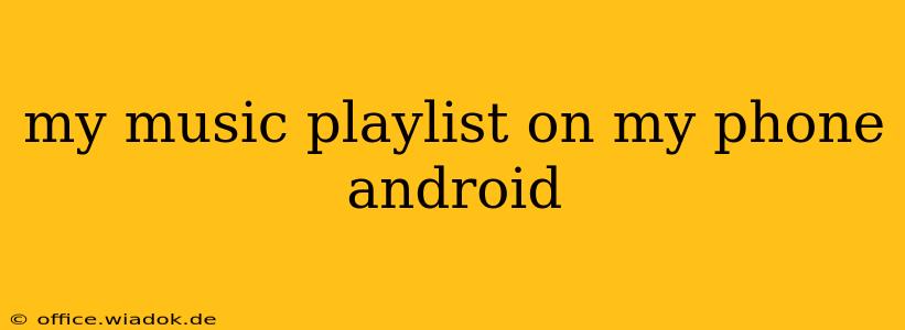 my music playlist on my phone android