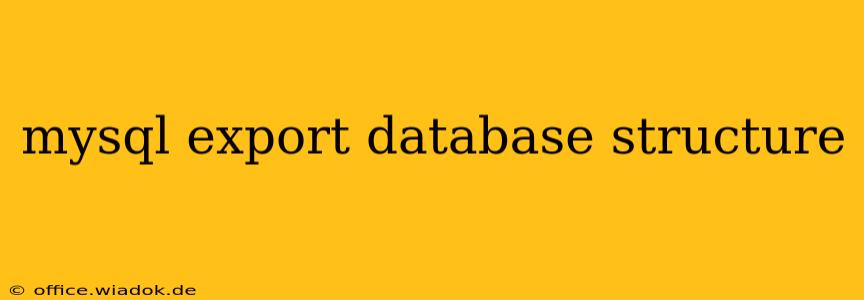 mysql export database structure