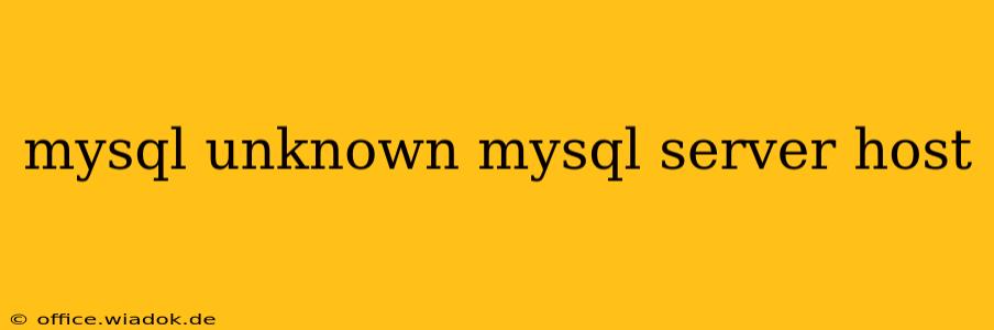 mysql unknown mysql server host