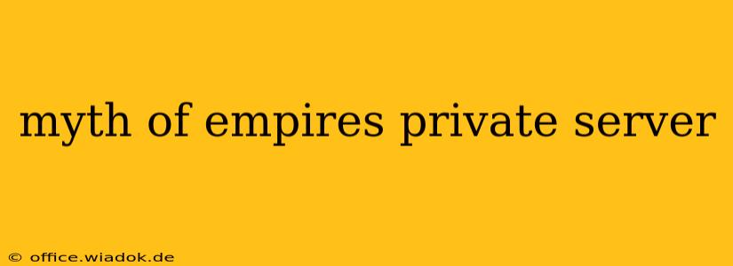 myth of empires private server