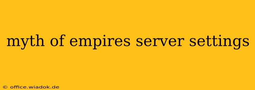 myth of empires server settings