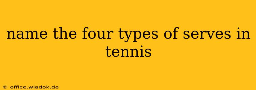 name the four types of serves in tennis