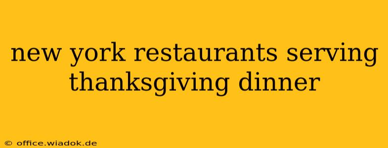 new york restaurants serving thanksgiving dinner