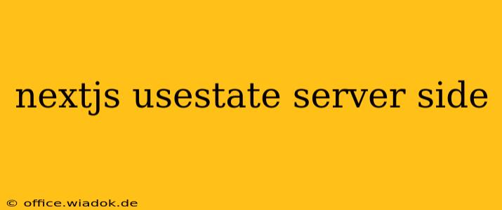 nextjs usestate server side