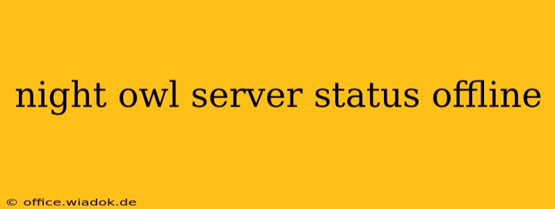 night owl server status offline