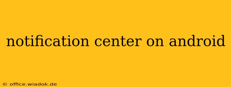 notification center on android
