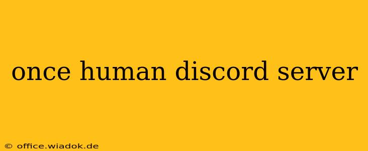 once human discord server