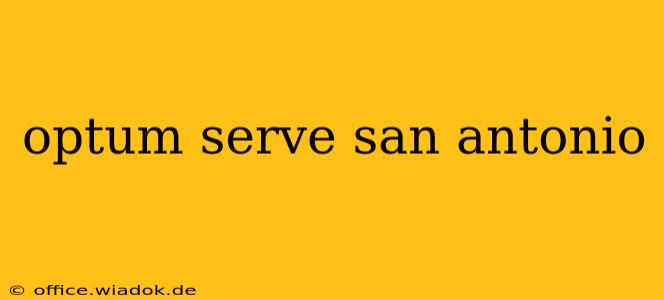 optum serve san antonio