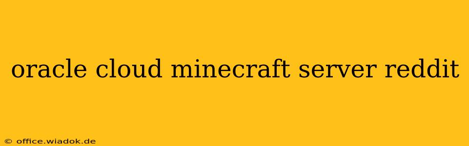 oracle cloud minecraft server reddit