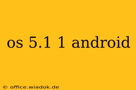 os 5.1 1 android