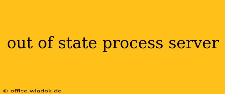 out of state process server