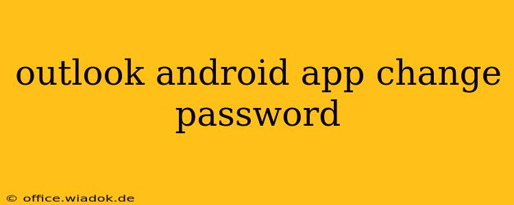 outlook android app change password