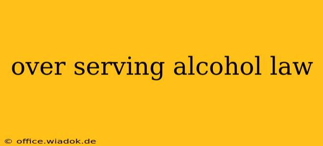 over serving alcohol law