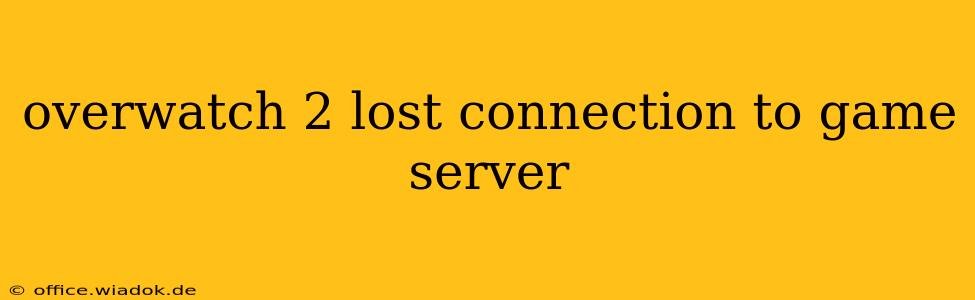 overwatch 2 lost connection to game server