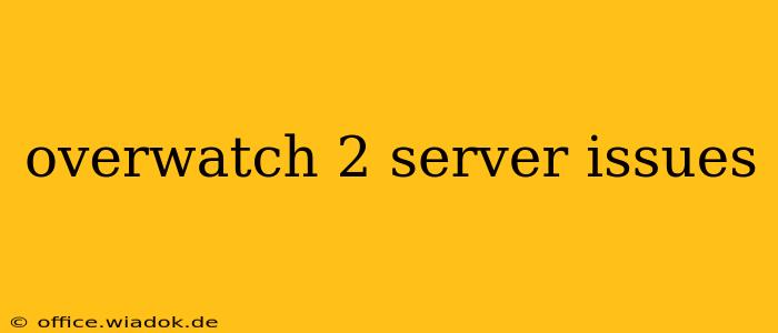 overwatch 2 server issues