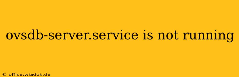 ovsdb-server.service is not running