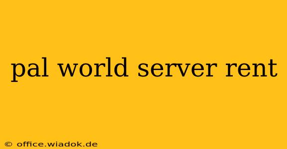 pal world server rent