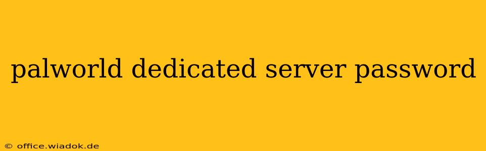 palworld dedicated server password