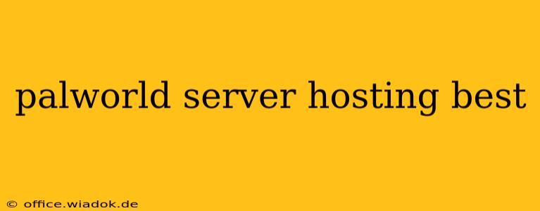 palworld server hosting best