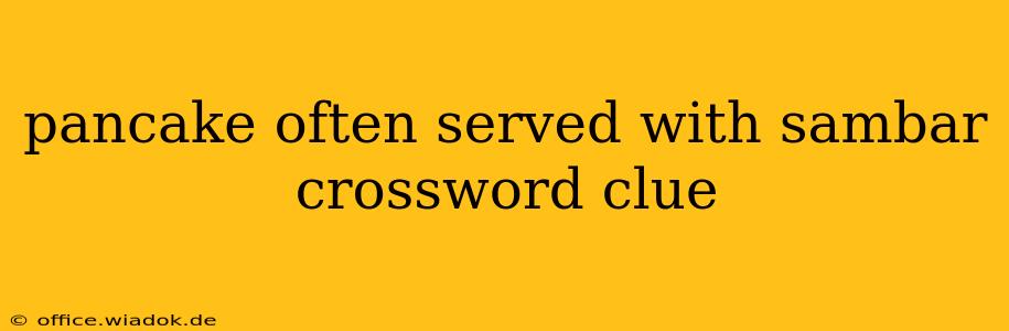 pancake often served with sambar crossword clue