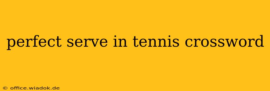 perfect serve in tennis crossword