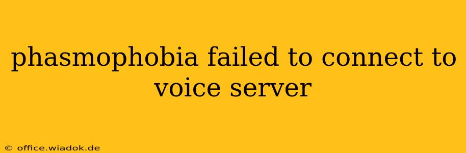 phasmophobia failed to connect to voice server