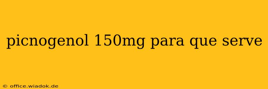 picnogenol 150mg para que serve