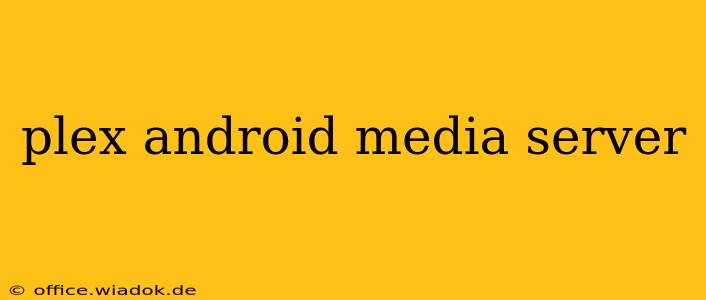 plex android media server