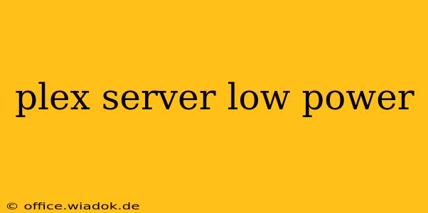 plex server low power