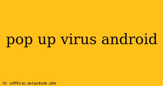 pop up virus android