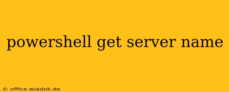 powershell get server name