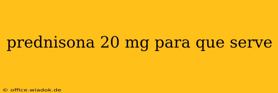 prednisona 20 mg para que serve