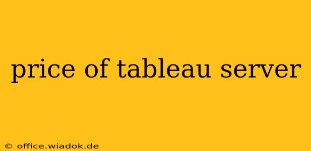 price of tableau server