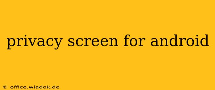 privacy screen for android