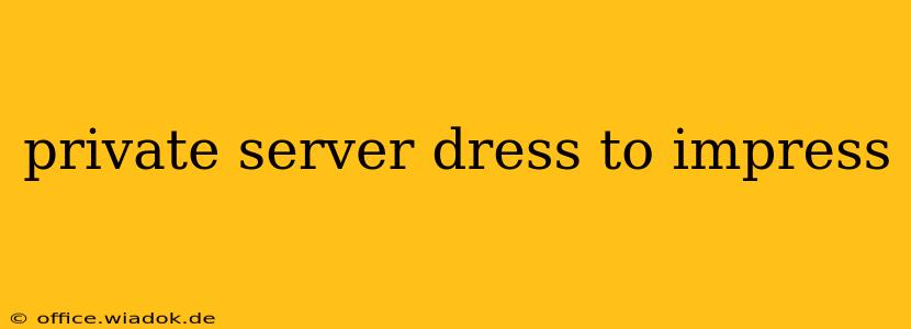 private server dress to impress