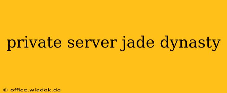 private server jade dynasty