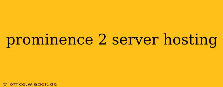 prominence 2 server hosting