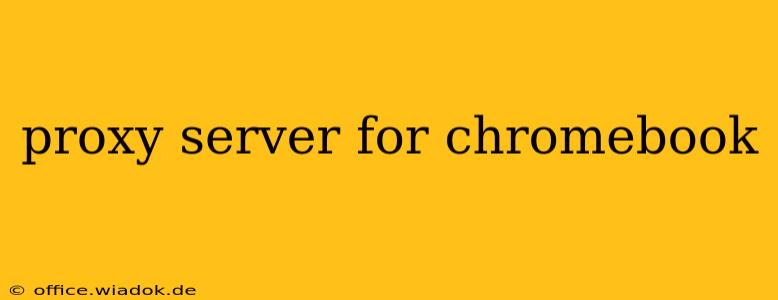 proxy server for chromebook