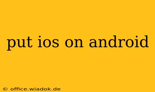 put ios on android