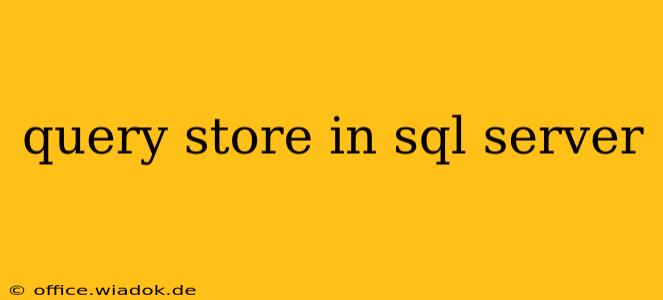 query store in sql server