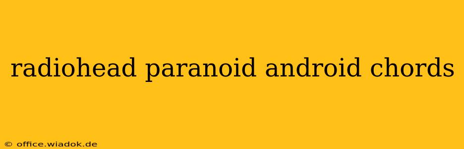 radiohead paranoid android chords