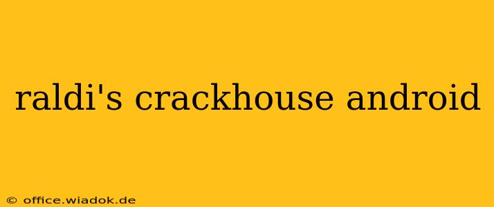 raldi's crackhouse android