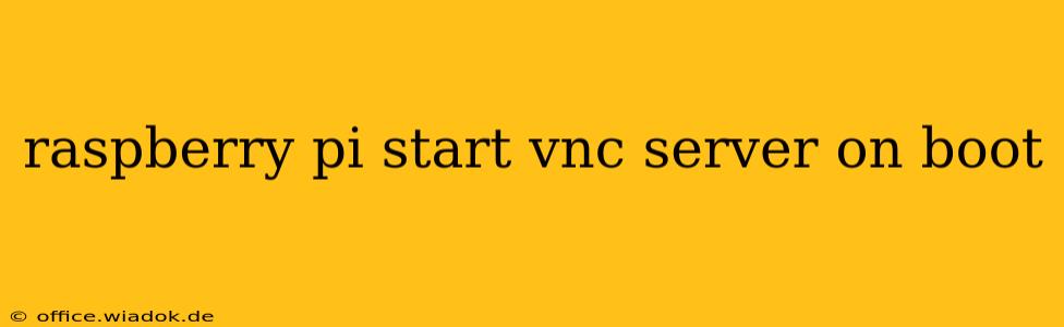 raspberry pi start vnc server on boot