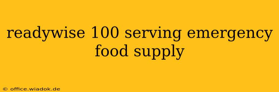 readywise 100 serving emergency food supply